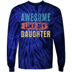 Awesome Like My Daughter Parents Day Tie-Dye Long Sleeve Shirt