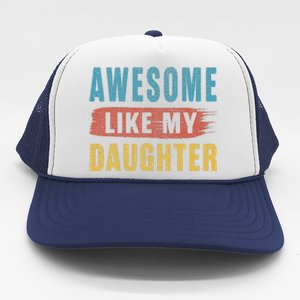 Awesome Like My Daughter Parents Day Trucker Hat