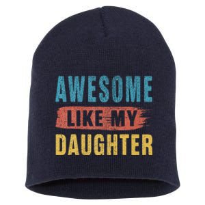 Awesome Like My Daughter Parents Day Short Acrylic Beanie