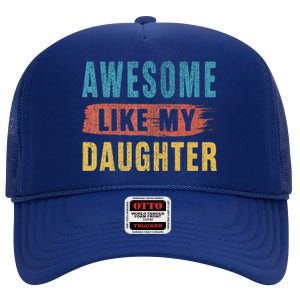 Awesome Like My Daughter Parents Day High Crown Mesh Back Trucker Hat