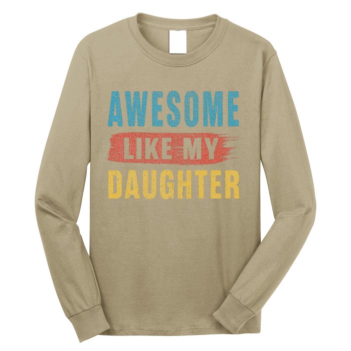 Awesome Like My Daughter Parents Day Long Sleeve Shirt