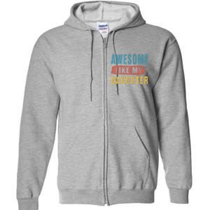 Awesome Like My Daughter Parents Day Full Zip Hoodie