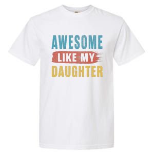 Awesome Like My Daughter Parents Day Garment-Dyed Heavyweight T-Shirt