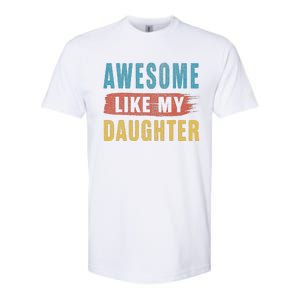 Awesome Like My Daughter Parents Day Softstyle CVC T-Shirt