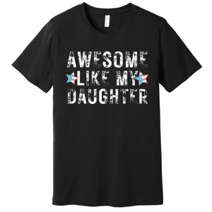 Awesome Like My Daughter Dad Fathers Day Premium T-Shirt