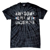 Awesome Like My Daughter Dad Fathers Day Tie-Dye T-Shirt