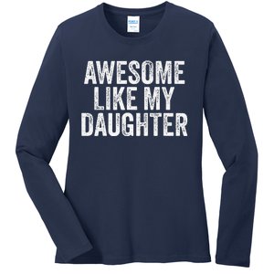 Awesome Like My Daughter Dad Grandpa Ladies Long Sleeve Shirt