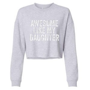 Awesome Like My Daughter Dad Grandpa Cropped Pullover Crew