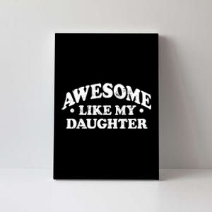 Awesome Like My Daughter Parents Day Mom Dad Joke Canvas