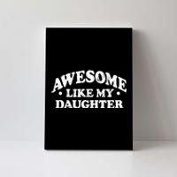 Awesome Like My Daughter Parents Day Mom Dad Joke Canvas