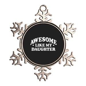 Awesome Like My Daughter Parents Day Mom Dad Joke Metallic Star Ornament