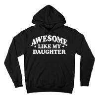 Awesome Like My Daughter Parents Day Mom Dad Joke Tall Hoodie