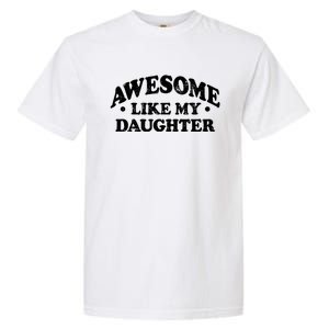 Awesome Like My Daughter Parents Day Mom Dad Joke Garment-Dyed Heavyweight T-Shirt