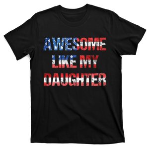 Awesome Like My Daughter Funny Father's Day & 4th Of July T-Shirt