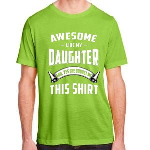 Awesome Like My Daughter Dad Funny Adult ChromaSoft Performance T-Shirt