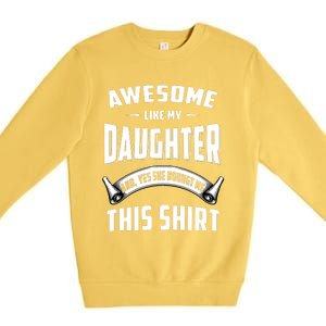 Awesome Like My Daughter Dad Funny Premium Crewneck Sweatshirt