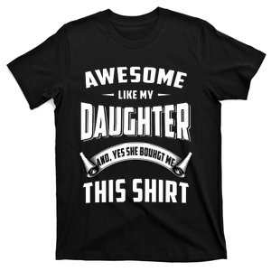 Awesome Like My Daughter Dad Funny T-Shirt