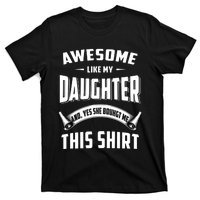 Awesome Like My Daughter Dad Funny T-Shirt