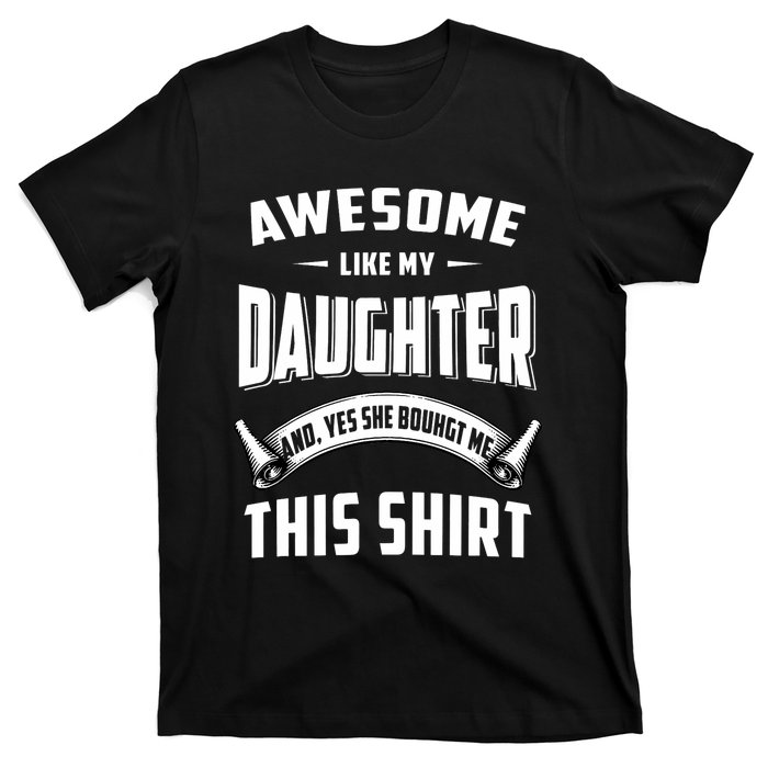 Awesome Like My Daughter Dad Funny T-Shirt