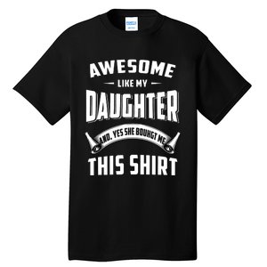 Awesome Like My Daughter Dad Funny Tall T-Shirt