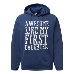 Awesome Like My First Daughter FatherS And MotherS Day Performance Fleece Hoodie