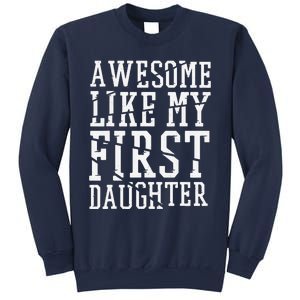 Awesome Like My First Daughter FatherS And MotherS Day Sweatshirt