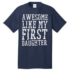 Awesome Like My First Daughter FatherS And MotherS Day Tall T-Shirt