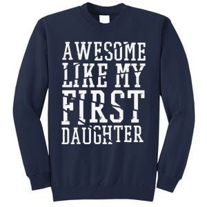 Awesome Like My First Daughter FatherS And MotherS Day Tall Sweatshirt