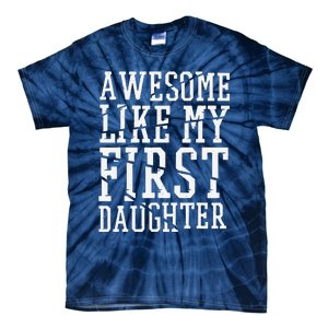 Awesome Like My First Daughter FatherS And MotherS Day Tie-Dye T-Shirt