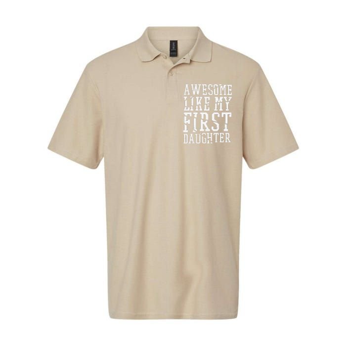 Awesome Like My First Daughter FatherS And MotherS Day Softstyle Adult Sport Polo