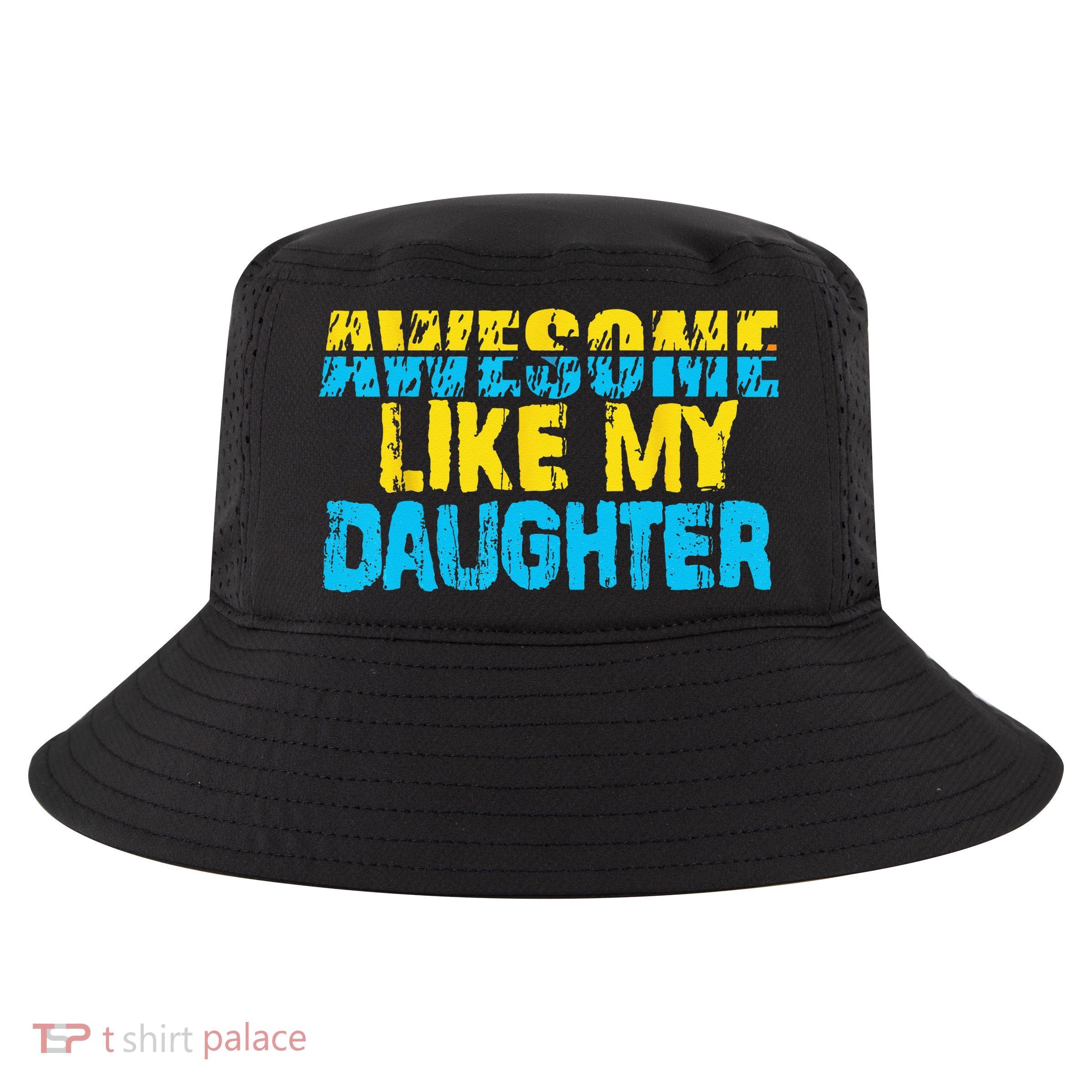 Awesome Like My Daughter Fathers Day Dad Cool Comfort Performance Bucket Hat