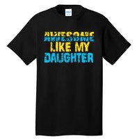 Awesome Like My Daughter Fathers Day Dad Tall T-Shirt