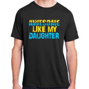 Awesome Like My Daughter Fathers Day Dad Adult ChromaSoft Performance T-Shirt