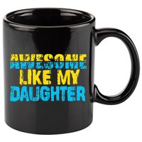 Awesome Like My Daughter Fathers Day Dad 11oz C Handle Ceramic Mug