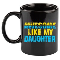 Awesome Like My Daughter Fathers Day Dad 11oz C Handle Ceramic Mug