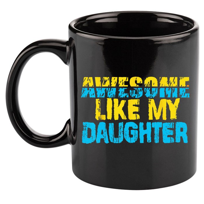 Awesome Like My Daughter Fathers Day Dad 11oz C Handle Ceramic Mug