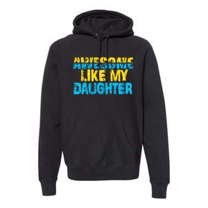 Awesome Like My Daughter Fathers Day Dad Premium Hoodie