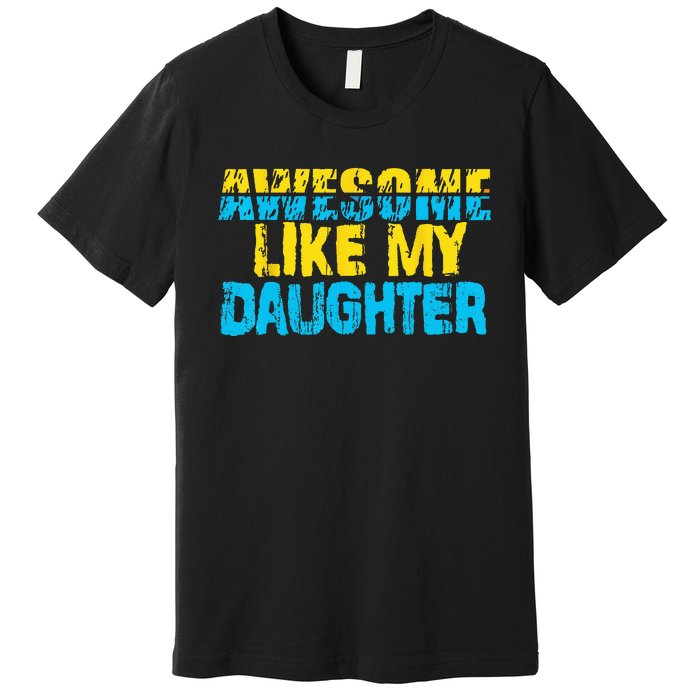 Awesome Like My Daughter Fathers Day Dad Premium T-Shirt