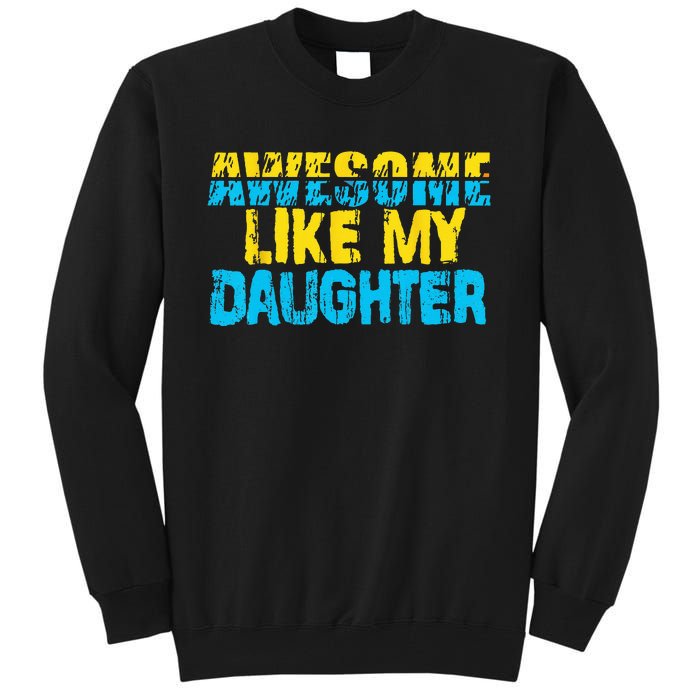 Awesome Like My Daughter Fathers Day Dad Tall Sweatshirt