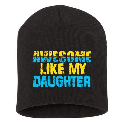 Awesome Like My Daughter Fathers Day Dad Short Acrylic Beanie