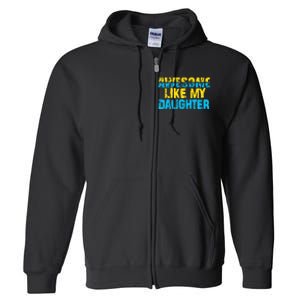 Awesome Like My Daughter Fathers Day Dad Full Zip Hoodie