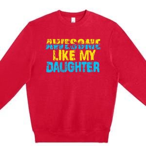 Awesome Like My Daughter Fathers Day Dad Premium Crewneck Sweatshirt