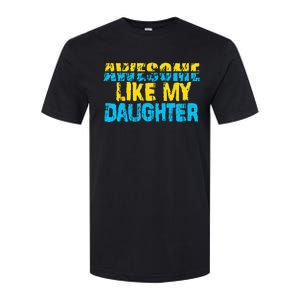 Awesome Like My Daughter Fathers Day Dad Softstyle CVC T-Shirt