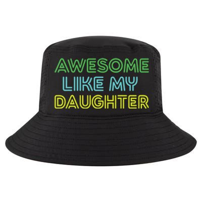 Awesome Like My Daughter Funny Dad Joke Gift Fathers Day Cool Comfort Performance Bucket Hat