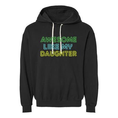 Awesome Like My Daughter Funny Dad Joke Gift Fathers Day Garment-Dyed Fleece Hoodie