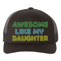 Awesome Like My Daughter Funny Dad Joke Gift Fathers Day Yupoong Adult 5-Panel Trucker Hat