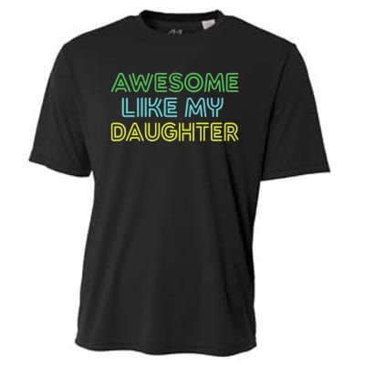 Awesome Like My Daughter Funny Dad Joke Gift Fathers Day Cooling Performance Crew T-Shirt