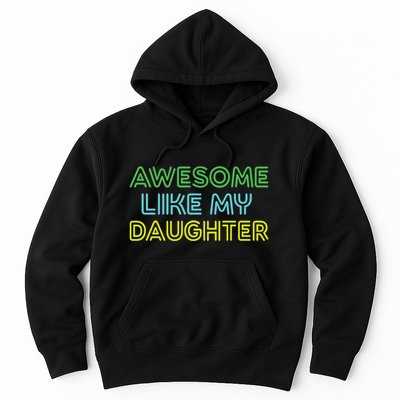 Awesome Like My Daughter Funny Dad Joke Gift Fathers Day Hoodie