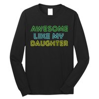 Awesome Like My Daughter Funny Dad Joke Gift Fathers Day Long Sleeve Shirt