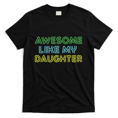 Awesome Like My Daughter Funny Dad Joke Gift Fathers Day T-Shirt